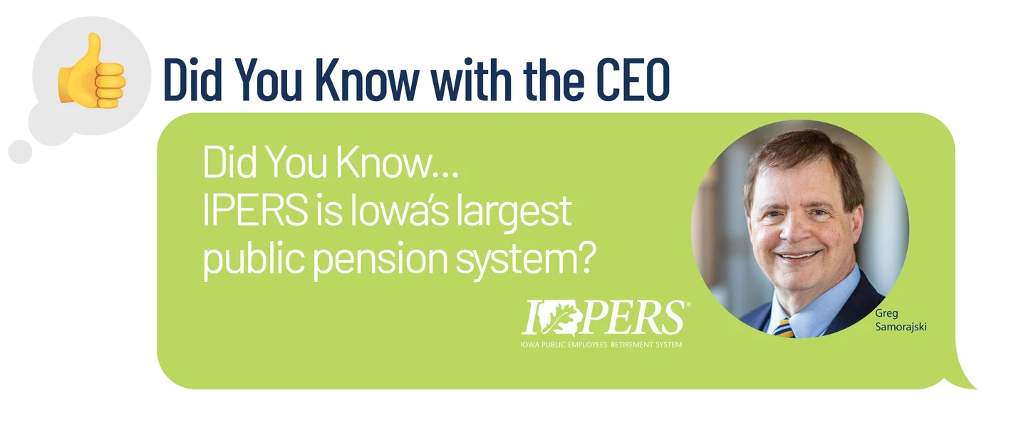 Did you know with IPERS CEO Greg Samorajski